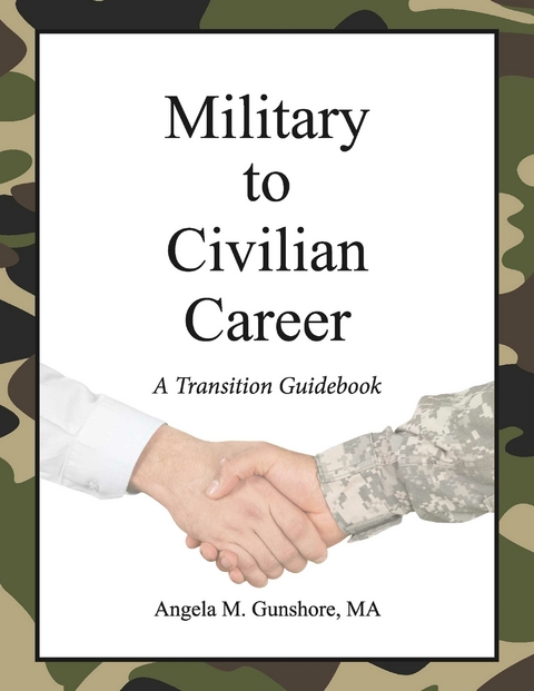 Military to Civilian Career: A Transition Guidebook -  MA Angela M. Gunshore