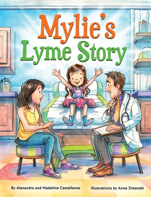 Mylie's Lyme Story -  Alexandra Castellanos,  Madeline Castellanos