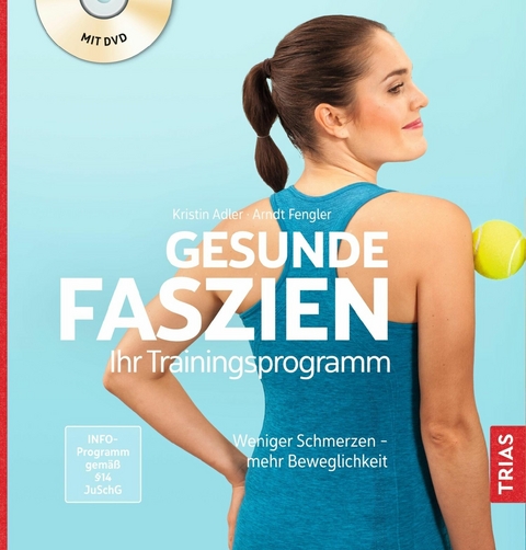 Gesunde Faszien. Ihr Trainingsprogramm - Kristin Adler, Arndt Fengler