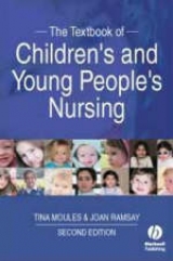 The Textbook of Children's and Young People's Nursing - Moules, Tina; Ramsay, Joan