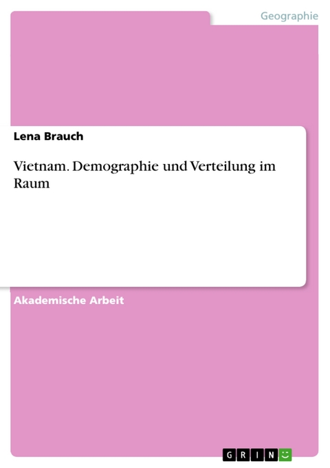 Vietnam. Demographie und Verteilung im Raum - Lena Brauch