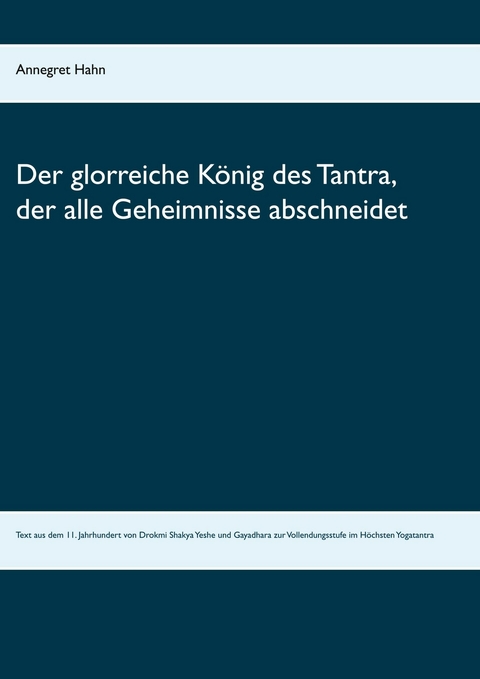 Der glorreiche König des Tantra, der alle Geheimnisse abschneidet -  Annegret Hahn