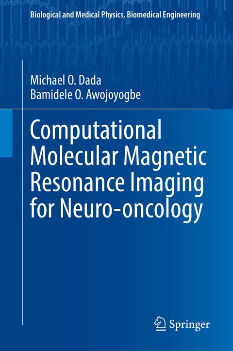 Computational Molecular Magnetic Resonance Imaging for Neuro-oncology - MICHAEL O. DADA, Bamidele O. Awojoyogbe