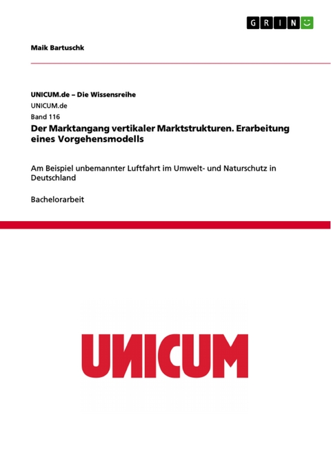 Der Marktangang vertikaler Marktstrukturen. Erarbeitung eines Vorgehensmodells - Maik Bartuschk