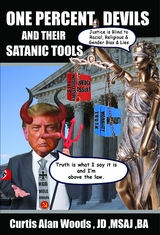 One Percent Devils and Their Satanic Tools -  Curtis Alan Woods JD MSAJ BA