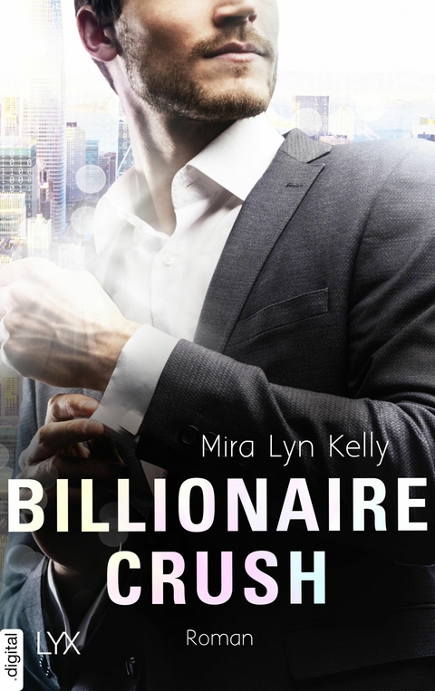 Billionaire Crush -  Mira Lyn Kelly