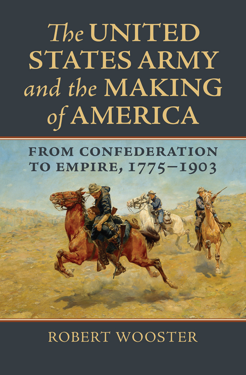 The United States Army and the Making of America - Robert Wooster