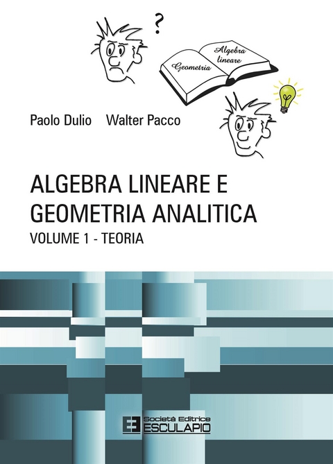 Algebra Lineare e Geometria Analitica - Teoria - Paolo Dulio, Walter Pacco