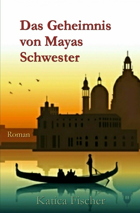 Das Geheimnis von Mayas Schwester -  Katica Fischer