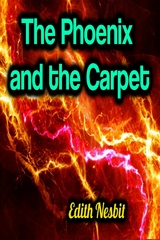 The Phoenix and the Carpet - Edith Nesbit