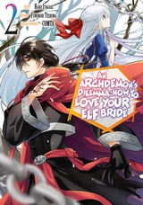 An Archdemon's Dilemma: How to Love Your Elf Bride (Manga) Volume 2 - Fuminori Teshima