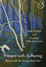 Present with Suffering - Nigel Wellings, Elizabeth Wilde McCormick