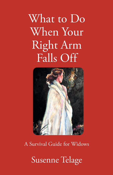 What to Do When Your Right Arm Falls Off -  Susenne Telage