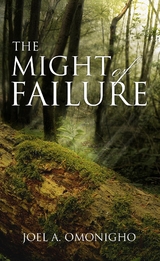 Might Of Failure -  Joel A. Omonigho