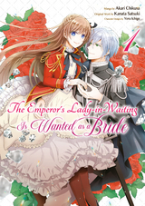 The Emperor's Lady-in-Waiting Is Wanted as a Bride (Manga) Volume 1 - Kanata Satsuki