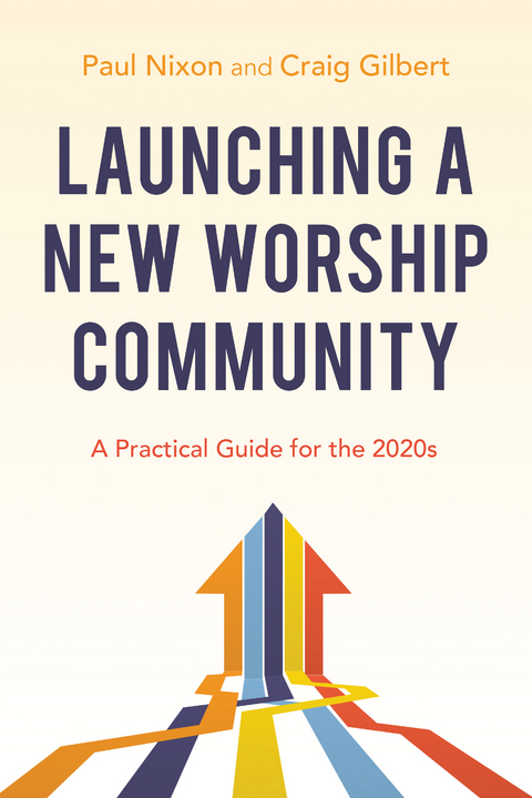 Launching a New Worship Community - Paul Nixon, Craig Gilbert