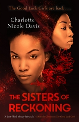 The Sisters of Reckoning (sequel to The Good Luck Girls) - Charlotte Nicole Davis