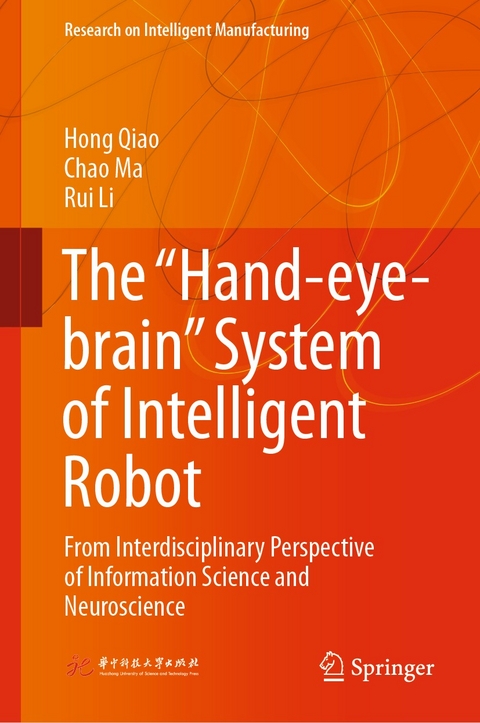 The “Hand-eye-brain” System of Intelligent Robot - Hong QIAO, Chao Ma, Rui Li