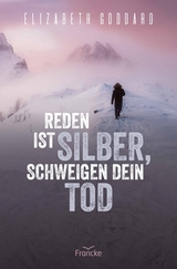 Reden ist Silber, Schweigen dein Tod -  Elizabeth Goddard