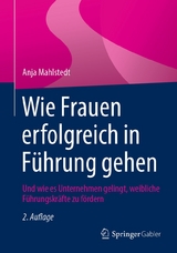 Wie Frauen erfolgreich in Führung gehen - Anja Mahlstedt