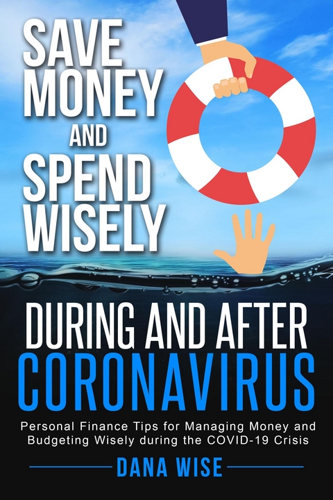 Save Money and Spend Wisely During and After Coronavirus - Dana Wise