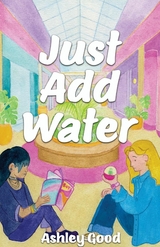 Just Add Water - Ashley Good