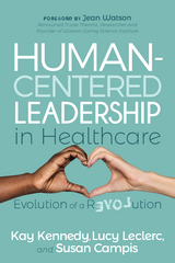 Human-Centered Leadership in Healthcare -  Susan Campis,  Kay Kennedy,  Lucy Leclerc