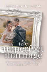 Unperfect Marriage -  Darlena Fields,  Phillip Fields