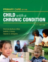 Primary Care of the Child with a Chronic Condition - Jackson Allen, Patricia; Vessey, Judith A.; Schapiro, Naomi