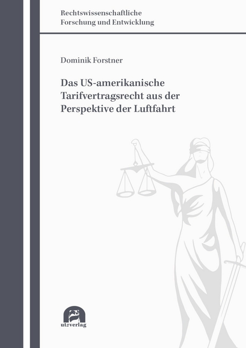 Das US-amerikanische Tarifvertragsrecht aus der Perspektive der Luftfahrt -  Dominik Forstner