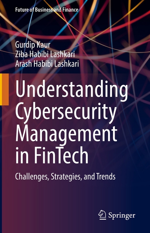 Understanding Cybersecurity Management in FinTech - Gurdip Kaur, Ziba Habibi Lashkari, Arash Habibi Lashkari