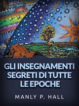 Gli Insegnamenti Segreti di tutte le epoche (Tradotto) - Manly P. Hall