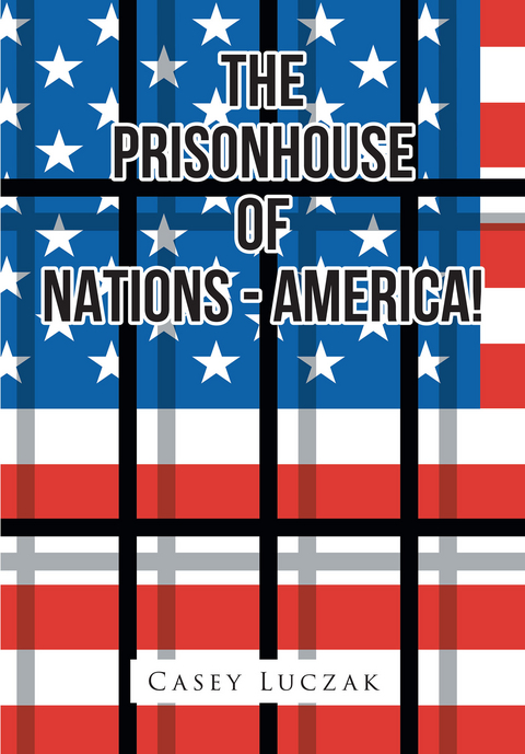 The Prisonhouse of Nations - America! - Casey Luczak