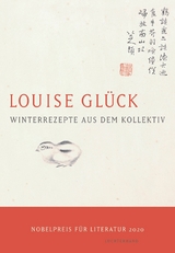 Winterrezepte aus dem Kollektiv - Louise Glück