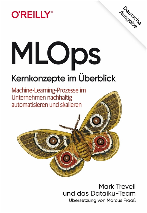 MLOps - Kernkonzepte im Überblick -  Mark Treveil,  Nicolas Omont,  Clément Stenac,  Kenji Lefèvre,  Du Phan