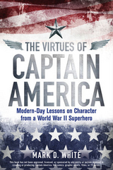 The Virtues of Captain America - Mark D. White