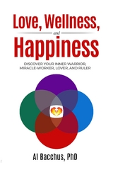 Love, Wellness, and Happiness - PhD Al Bacchus