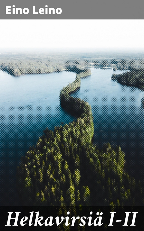 Helkavirsiä I-II - Eino Leino