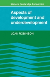 Aspects of Development and Underdevelopment - Robinson, Joan