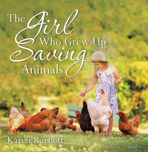 The Girl Who Grew up Saving Animals - Karen Burnett