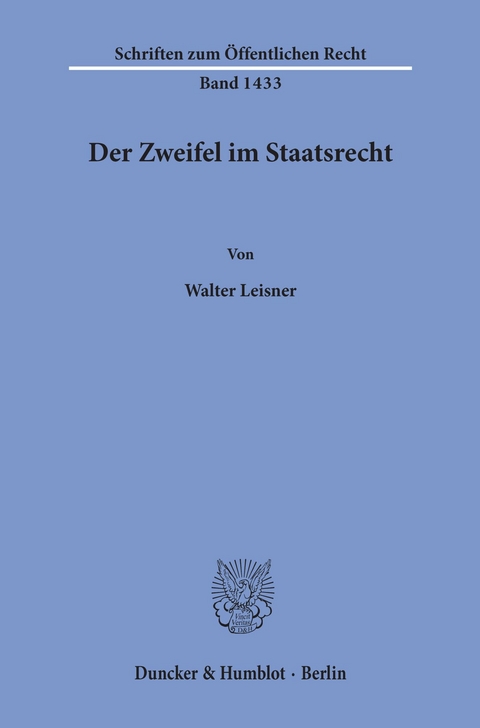 Der Zweifel im Staatsrecht. -  Walter Leisner