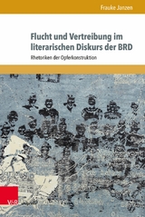 Flucht und Vertreibung im literarischen Diskurs der BRD -  Frauke Janzen