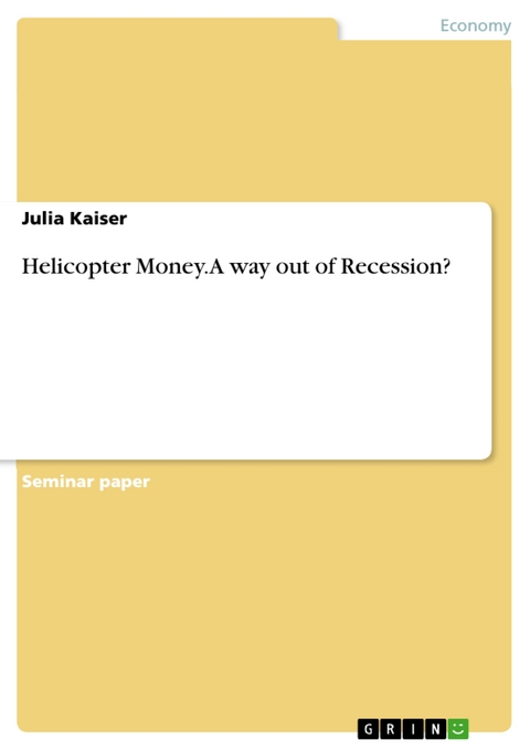 Helicopter Money. A way out of Recession? - Julia Kaiser