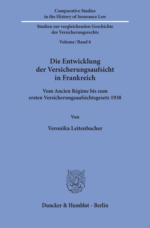 Die Entwicklung der Versicherungsaufsicht in Frankreich. -  Veronika Leitenbacher