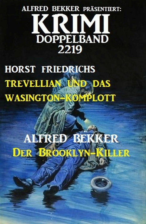 Krimi Doppelband 2219 - Alfred Bekker, Horst Friedrichs