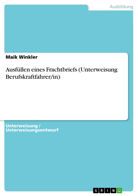 Ausfüllen eines Frachtbriefs (Unterweisung Berufskraftfahrer/in) - Maik Winkler