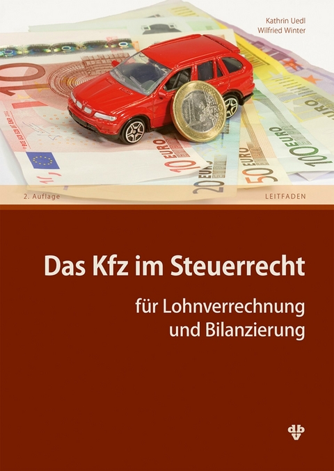 Das Kfz im Steuerrecht (Ausgabe Österreich) -  Kathrin Uedl,  Wilfried Winter