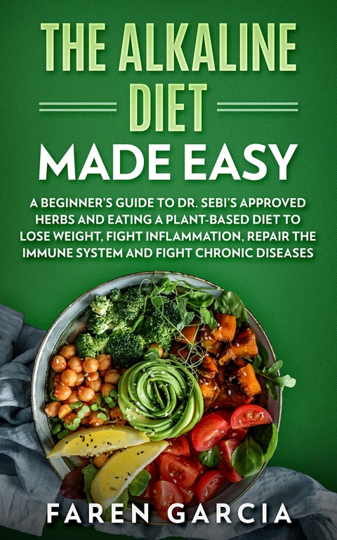 The Alkaline Diet Made Easy - Faren Garcia