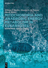 Mitochondria and Anaerobic Energy Metabolism in Eukaryotes - William F. Martin, Aloysius G. M. Tielens, Marek Mentel