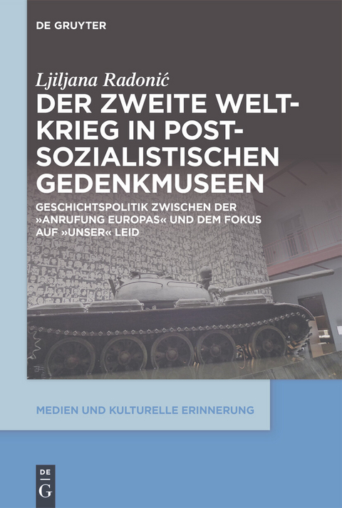 Der Zweite Weltkrieg in postsozialistischen Gedenkmuseen -  Ljiljana Radoni?